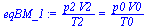 `:=`(eqBM_1, `/`(`*`(p2, `*`(V2)), `*`(T2)) = `/`(`*`(p0, `*`(V0)), `*`(T0)))