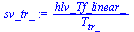 `:=`(sv_tr_, `/`(`*`(hlv_Tf_linear_), `*`(T[tr_])))