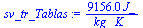 `:=`(sv_tr_Tablas, `+`(`/`(`*`(9156., `*`(J_)), `*`(kg_, `*`(K_)))))