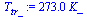 `:=`(T[tr_], `+`(`*`(273., `*`(K_))))
