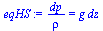 `:=`(eqHS, `/`(`*`(dp), `*`(rho)) = `*`(g, `*`(dz)))