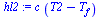 `:=`(hl2, `*`(c, `*`(`+`(T2, `-`(T[f])))))