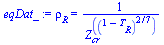 `:=`(eqDat_, rho[R] = `/`(1, `*`(`^`(Z[cr], `*`(`^`(`+`(1, `-`(T[R])), `/`(2, 7)))))))