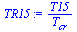 `:=`(TR15, `/`(`*`(T15), `*`(T[cr])))