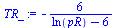 `:=`(TR_, `+`(`-`(`/`(`*`(6), `*`(`+`(ln(pR), `-`(6)))))))