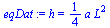 `:=`(eqDat, h = `+`(`*`(`/`(1, 4), `*`(a, `*`(`^`(L, 2))))))