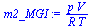 `:=`(m2_MGI, `/`(`*`(p, `*`(V)), `*`(R, `*`(T))))