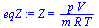 `:=`(eqZ, Z = `/`(`*`(p, `*`(V)), `*`(m, `*`(R, `*`(T)))))