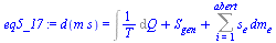 `:=`(eq5_17, d(`*`(m, `*`(s))) = `+`(Int(`/`(1, `*`(T)), Q), S[gen], Sum(`*`(s[e], `*`(dm[e])), i = 1 .. abert)))