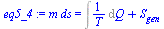 `:=`(eq5_4, `*`(m, `*`(ds)) = `+`(Int(`/`(1, `*`(T)), Q), S[gen]))