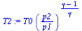 `:=`(T2, `*`(T0, `*`(`^`(`/`(`*`(p2), `*`(p1)), `/`(`*`(`+`(gamma, `-`(1))), `*`(gamma))))))