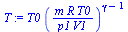 `:=`(T, `*`(T0, `*`(`^`(`/`(`*`(m, `*`(R, `*`(T0))), `*`(p1, `*`(V1))), `+`(gamma, `-`(1))))))