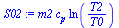 `:=`(S02, `*`(m2, `*`(c[p], `*`(ln(`/`(`*`(T2), `*`(T0)))))))
