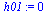 `:=`(h01, 0)