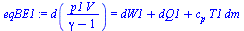 `:=`(eqBE1, d(`/`(`*`(p1, `*`(V)), `*`(`+`(gamma, `-`(1))))) = `+`(dW1, dQ1, `*`(c[p], `*`(T1, `*`(dm)))))