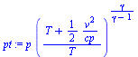 `:=`(pt, `*`(p, `*`(`^`(`/`(`*`(`+`(T, `/`(`*`(`/`(1, 2), `*`(`^`(v, 2))), `*`(cp)))), `*`(T)), `/`(`*`(gamma), `*`(`+`(gamma, `-`(1))))))))