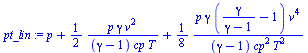 `:=`(pt_lin, `+`(p, `/`(`*`(`/`(1, 2), `*`(p, `*`(gamma, `*`(`^`(v, 2))))), `*`(`+`(gamma, `-`(1)), `*`(cp, `*`(T)))), `/`(`*`(`/`(1, 8), `*`(p, `*`(gamma, `*`(`+`(`/`(`*`(gamma), `*`(`+`(gamma, `-`(1...