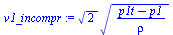 `:=`(v1_incompr, `*`(`^`(2, `/`(1, 2)), `*`(`^`(`/`(`*`(`+`(p1t, `-`(p1))), `*`(rho)), `/`(1, 2)))))