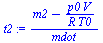 `:=`(t2, `/`(`*`(`+`(m2, `-`(`/`(`*`(p0, `*`(V)), `*`(R, `*`(T0)))))), `*`(mdot)))