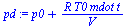 `:=`(pd, `+`(p0, `/`(`*`(R, `*`(T0, `*`(mdot, `*`(t)))), `*`(V))))