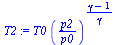 `:=`(T2, `*`(T0, `*`(`^`(`/`(`*`(p2), `*`(p0)), `/`(`*`(`+`(gamma, `-`(1))), `*`(gamma))))))