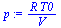 `:=`(p, `/`(`*`(R, `*`(T0)), `*`(V)))