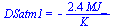 DSatm1 = `+`(`-`(`/`(`*`(2.384996492, `*`(MJ_)), `*`(K_))))