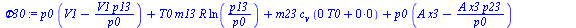 `:=`(Phi30, `+`(`*`(p0, `*`(`+`(V1, `-`(`/`(`*`(V1, `*`(p13)), `*`(p0)))))), `*`(T0, `*`(m13, `*`(R, `*`(ln(`/`(`*`(p13), `*`(p0))))))), `*`(m23, `*`(c[v], `*`(`+`(`*`(0, `*`(T0)), `*`(0, `*`(0)))))),...