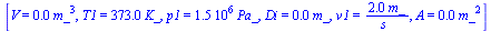 [V = `+`(`*`(0.1e-1, `*`(`^`(m_, 3)))), T1 = `+`(`*`(373., `*`(K_))), p1 = `+`(`*`(0.15e7, `*`(Pa_))), Di = `+`(`*`(0.1e-1, `*`(m_))), v1 = `+`(`/`(`*`(2., `*`(m_)), `*`(s_))), A = `+`(`*`(0.785e-4, `...