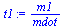 `:=`(t1, `/`(`*`(m1), `*`(mdot)))