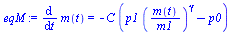 `:=`(eqM, diff(m(t), t) = `+`(`-`(`*`(C, `*`(`+`(`*`(p1, `*`(`^`(`/`(`*`(m(t)), `*`(m1)), gamma))), `-`(p0)))))))