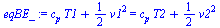 `:=`(eqBE_, `+`(`*`(c[p], `*`(T1)), `*`(`/`(1, 2), `*`(`^`(v1, 2)))) = `+`(`*`(c[p], `*`(T2)), `*`(`/`(1, 2), `*`(`^`(v2, 2)))))