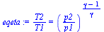 `:=`(eqeta, `/`(`*`(T2), `*`(T1)) = `^`(`/`(`*`(p2), `*`(p1)), `/`(`*`(`+`(gamma, `-`(1))), `*`(gamma))))