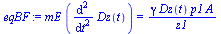 `:=`(eqBF, `*`(mE, `*`(diff(Dz(t), `$`(t, 2)))) = `/`(`*`(gamma, `*`(Dz(t), `*`(p1, `*`(A)))), `*`(z1)))