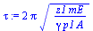 `:=`(tau, `+`(`*`(2, `*`(Pi, `*`(sqrt(`/`(`*`(z1, `*`(mE)), `*`(gamma, `*`(p1, `*`(A))))))))))