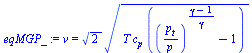 `:=`(eqMGP_, v = `*`(`^`(2, `/`(1, 2)), `*`(`^`(`*`(T, `*`(c[p], `*`(`+`(`^`(`/`(`*`(p[t]), `*`(p)), `/`(`*`(`+`(gamma, `-`(1))), `*`(gamma))), `-`(1))))), `/`(1, 2)))))