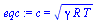 `:=`(eqc, c = `*`(`^`(`*`(gamma, `*`(R, `*`(T))), `/`(1, 2))))