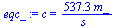 `:=`(eqc_, c = `+`(`/`(`*`(537.2543095, `*`(m_)), `*`(s_))))