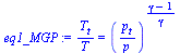 `:=`(eq1_MGP, `/`(`*`(T[t]), `*`(T)) = `^`(`/`(`*`(p[t]), `*`(p)), `/`(`*`(`+`(gamma, `-`(1))), `*`(gamma))))