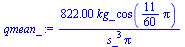 `+`(`/`(`*`(822.0, `*`(kg_, `*`(cos(`+`(`*`(`/`(11, 60), `*`(Pi))))))), `*`(`^`(s_, 3), `*`(Pi))))