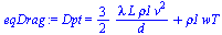 Dpt = `+`(`/`(`*`(`/`(3, 2), `*`(lambda, `*`(L, `*`(rho1, `*`(`^`(v, 2)))))), `*`(d)), `*`(rho1, `*`(wT)))