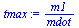 `:=`(tmax, `/`(`*`(m1), `*`(mdot)))