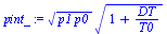 `:=`(pint_, `*`(`^`(`*`(p1, `*`(p0)), `/`(1, 2)), `*`(`^`(`+`(1, `/`(`*`(DT), `*`(T0))), `/`(1, 2)))))