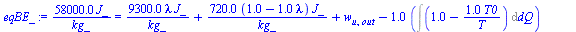 `:=`(eqBE_, `+`(`/`(`*`(0.58e5, `*`(J_)), `*`(kg_))) = `+`(`/`(`*`(0.93e4, `*`(lambda, `*`(J_))), `*`(kg_)), `/`(`*`(0.72e3, `*`(`+`(1., `-`(`*`(1., `*`(lambda)))), `*`(J_))), `*`(kg_)), w[u, out], `-...