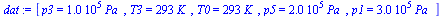 `:=`(dat, [p3 = `+`(`*`(0.100e6, `*`(Pa_))), T3 = `+`(`*`(293, `*`(K_))), T0 = `+`(`*`(293, `*`(K_))), p5 = `+`(`*`(0.200e6, `*`(Pa_))), p1 = `+`(`*`(0.300e6, `*`(Pa_)))])