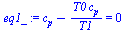 `:=`(eq1_, `+`(c[p], `-`(`/`(`*`(T0, `*`(c[p])), `*`(T1)))) = 0)