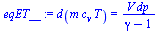d(`*`(m, `*`(c[v], `*`(T)))) = `/`(`*`(V, `*`(dp)), `*`(`+`(gamma, `-`(1))))