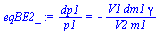 `/`(`*`(dp1), `*`(p1)) = `+`(`-`(`/`(`*`(V1, `*`(dm1, `*`(gamma))), `*`(V2, `*`(m1)))))