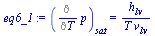 `:=`(eq6_1, (Diff(p, T))[sat] = `/`(`*`(h[lv]), `*`(T, `*`(v[lv]))))