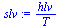 `:=`(slv, `/`(`*`(hlv), `*`(T)))